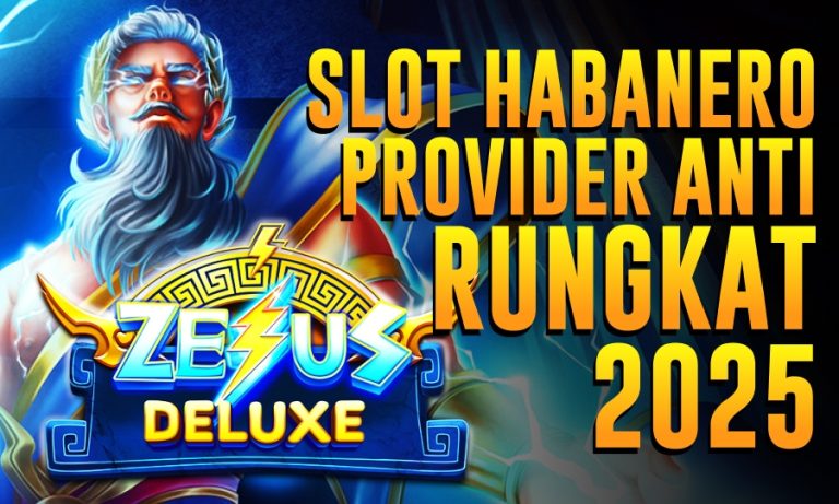 Slot Habanero Provider Anti Rungkat 2025 Bersama Zeus Deluxe