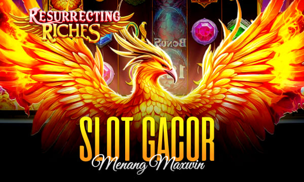 Slot Gacor Menang Maxwin Setiap Hari Bersama Resurrecting Riches