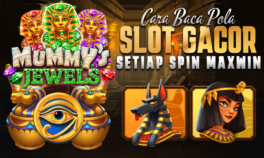 Gampang Jackpot - Mummy's Jewels Cara Baca Pola Slot Gacor Setiap Spin Maxwin
